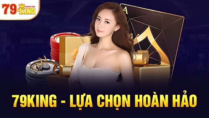 79King9 - Lựa chọn cá cược trực tuyến hoàn hảo