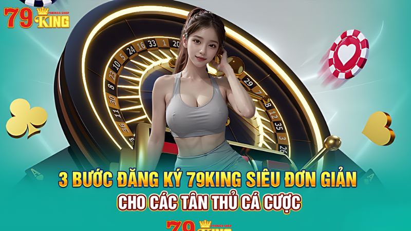 Đăng Ký 79King9: Hướng Dẫn Chi Tiết Dành Cho Tân Thủ