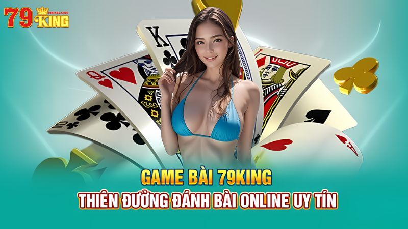 Game Bài 79King9: Khám Phá Thiên Đường Giải Trí Trực Tuyến