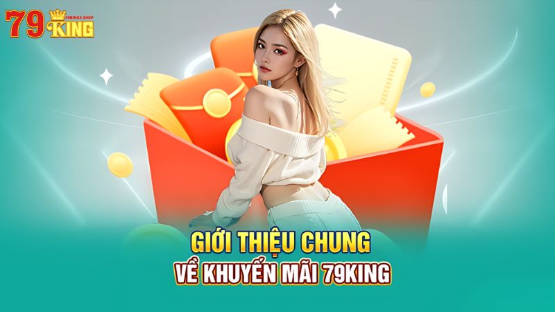 Khuyến Mãi 79King9: Nhận Ngay Ưu Đãi Cực Khủng!