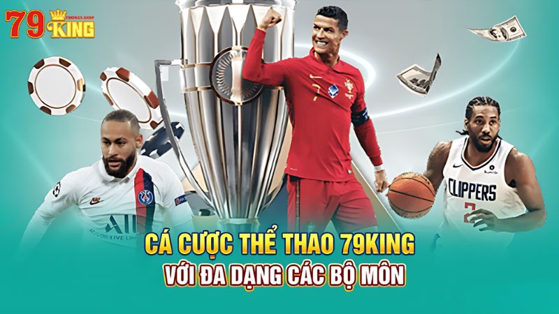 Thể thao 79King9 với đa dạng các bộ môn